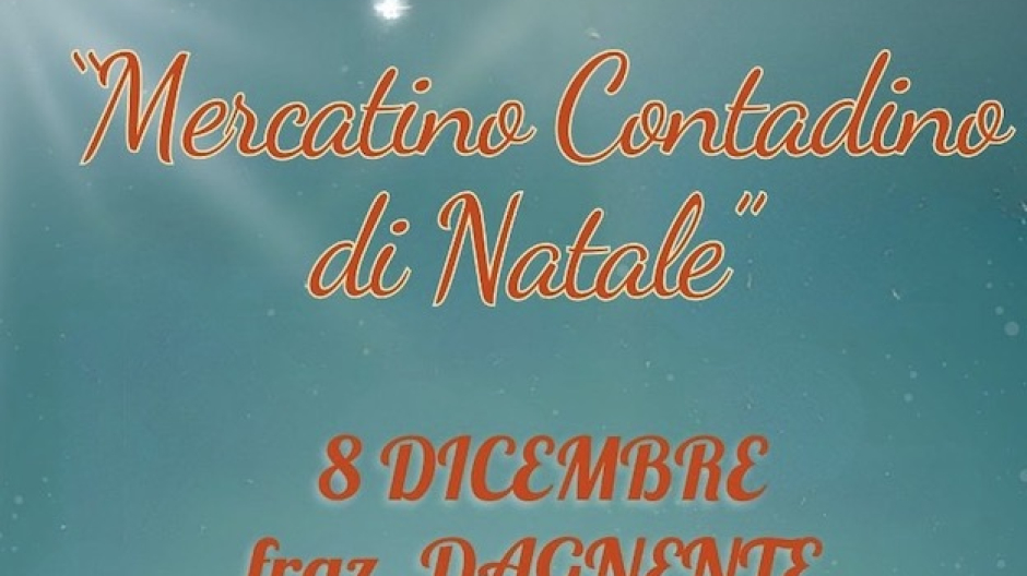 Mercatino Contadino di Natale, appuntamento l'8 dicembre a Dagnente